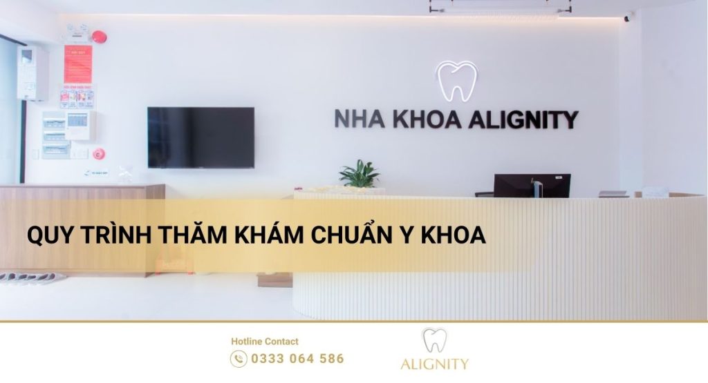 Nha khoa ALIGNITY Cần Thơ: Tiên phong niềng răng trong suốt & implant kỹ thuật số 9 Nha khoa Alignity - Quy trình thăm khám chuẩn y khoa