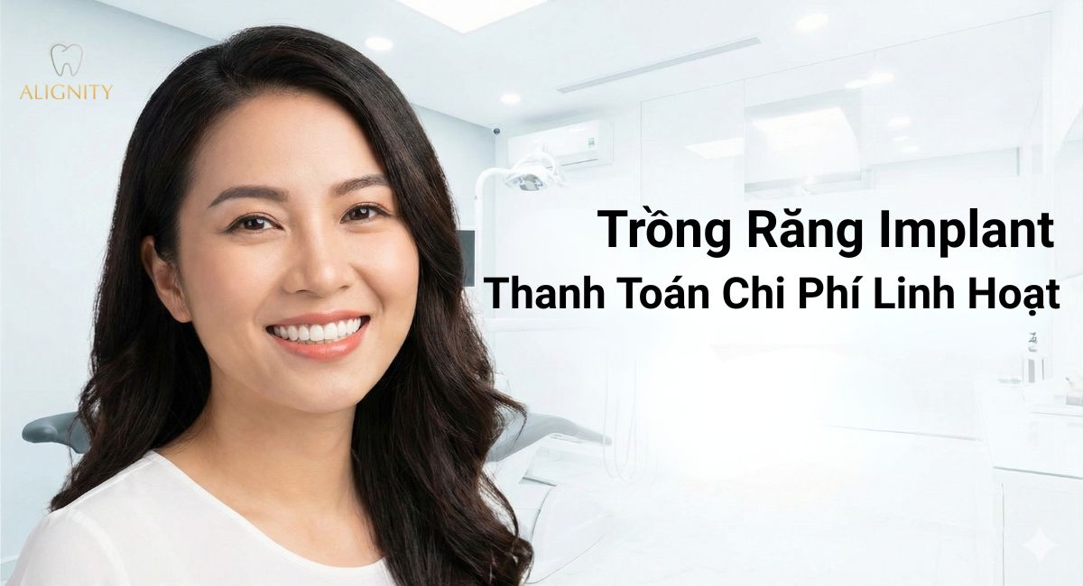 Trồng răng implant trả theo đợt tại nha khoa ALIGNITY